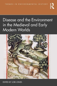 Abbildung von: Disease and the Environment in the Medieval and Early Modern Worlds - Routledge