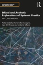 Cover: Ethical and Aesthetic Explorations of Systemic Practice - Routledge