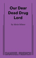 Cover: Our Dear Dead Drug Lord - Samuel French Ltd