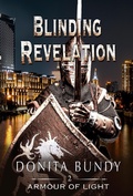 Cover: Blinding Revelation (Armour of Light Series, #2) - Donita Bundy