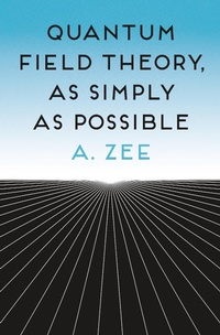 Enlarge image Cover: Quantum Field Theory, as Simply as Possible - Princeton University Press