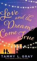 Cover: Love and the Dream Come True - Bethany House Publishers