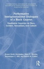 Cover: Performative Intergenerational Dialogues of a Black Quartet - Routledge
