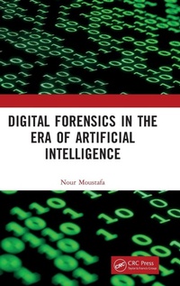 Enlarge image Cover: Digital Forensics in the Era of Artificial Intelligence - CRC Press