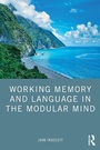 Cover: Working Memory and Language in the Modular Mind - Routledge