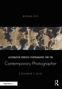 Abbildung von: Alternative Process Photography for the Contemporary Photographer - Routledge