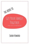 Cover: The Book to Get Your Family Together - Austin Macauley Publishers
