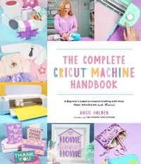 Abbildung von: The Complete Cricut Machine Handbook - Page Street Publishing