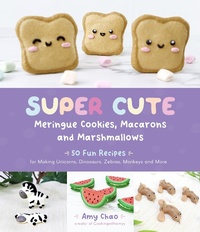 Abbildung von: Super Cute Meringue Cookies, Macarons and Marshmallows - Page Street Publishing
