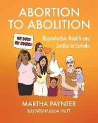 Enlarge image Cover: Abortion to Abolition - Fernwood Publishing Co Ltd