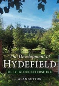 Cover: The Development of Hydefield, Uley, Gloucestershire - Alan Sutton