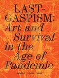 Cover: Lastgaspism: Art and Survival in the Age of Pandemic - Soberscove Press