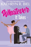 Cover: Whatever It Takes (Center Stage Love Story Series, #3) - Resilient Books