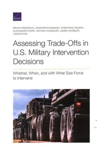 Enlarge image Cover: Assessing Trade-Offs in U.S. Military Intervention Decisions - RAND