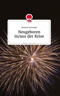 Cover: Neugeboren in/aus der Krise. Life is a Story - story.one - story.one publishing