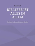 Cover: Die Liebe ist alles in allem - Books on Demand