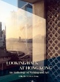 Cover: Looking Back at Hong Kong - The Chinese University of Hong Kong. Department of English. Cart Noodles Press