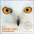 Cover: The Snowy Owl Scientist - HarperAudio