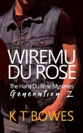 Cover: Wiremu Du Rose (The Hana Du Rose Mysteries (Generation Z), #2) - K T Bowes