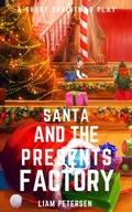 Cover: Santa and the Presents Factory (Short Christmas Plays) - Liam Petersen