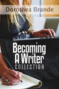 Cover: Dorothea Brande's Becoming A Writer Collection - Living Sensical Press