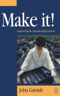 Enlarge image Cover: Make It! The Engineering Manufacturing Solution - Butterworth-Heinemann