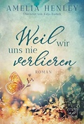 Cover: Weil wir uns nie verlieren - Tinte & Feder