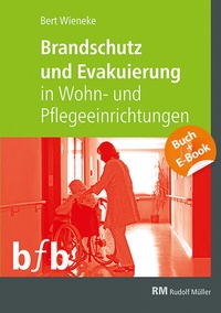 Abbildung von: Brandschutz und Evakuierung in Wohn- und Pflegeeinrichtungen - mit E-Book (PDF) - Rudolf Müller Verlag