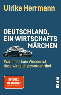Abbildung von: Deutschland, ein Wirtschaftsmärchen - Piper
