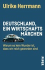 Cover: Deutschland, ein Wirtschaftsmärchen - Piper ebooks