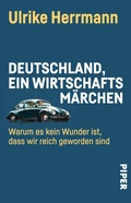 Cover: Deutschland, ein Wirtschaftsm&auml;rchen - Piper ebooks