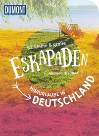 Abbildung von: 52 kleine & große Eskapaden - Miniurlaube in Deutschland - DuMont Reiseverlag
