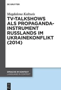 Cover: TV-Talkshows als Propagandainstrument Russlands im Ukrainekonflikt (2014) - De Gruyter
