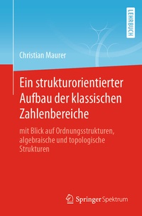 Abbildung von: Ein strukturorientierter Aufbau der klassischen Zahlenbereiche - Springer Spektrum
