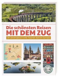 Abbildung von: Die schönsten Reisen mit dem Zug - Dorling Kindersley Reiseführer