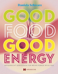 Abbildung von: Good Food · Good Energy - Hädecke Verlag