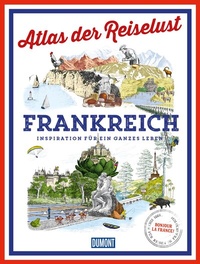 Abbildung von: DUMONT Bildband Atlas der Reiselust Frankreich - DuMont Reiseverlag