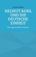 Cover: Helmut Kohl und die Deutsche Einheit - BoD - Books on Demand