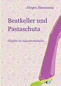 Cover: Beatkeller und Pastaschuta - BoD - Books on Demand