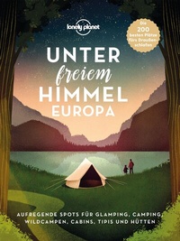 Abbildung von: LONELY PLANET Bildband Unter freiem Himmel Europa - Lonely Planet Deutschland ein Imprint von MAIRDUMONT