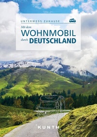 Abbildung von: KUNTH Mit dem Wohnmobil durch Deutschland - Kunth Verlag