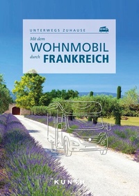Abbildung von: KUNTH Mit dem Wohnmobil durch Frankreich - Kunth Verlag