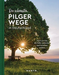 Abbildung von: KUNTH Die schönsten Pilgerwege in Deutschland - Kunth Verlag