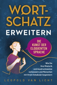 Abbildung von: Wortschatz erweitern - Die Kunst der eloquenten Sprache - Eulogia Verlags GmbH