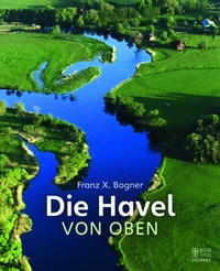 Enlarge image Cover: Die Havel von oben - Bild und Heimat Verlag