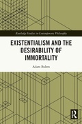 Cover: Existentialism and the Desirability of Immortality - Routledge