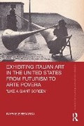 Cover: Exhibiting Italian Art in the United States from Futurism to Arte Povera - Routledge