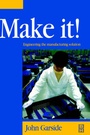 Cover: Make It! The Engineering Manufacturing Solution - Butterworth-Heinemann