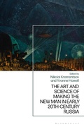 Cover: The Art and Science of Making the New Man in Early 20th-Century Russia - Bloomsbury Academic