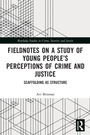 Cover: Fieldnotes on a Study of Young People's Perceptions of Crime and Justice - Routledge